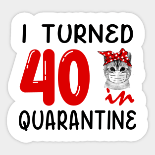 I Turned 40 In Quarantine Funny Cat Facemask Sticker